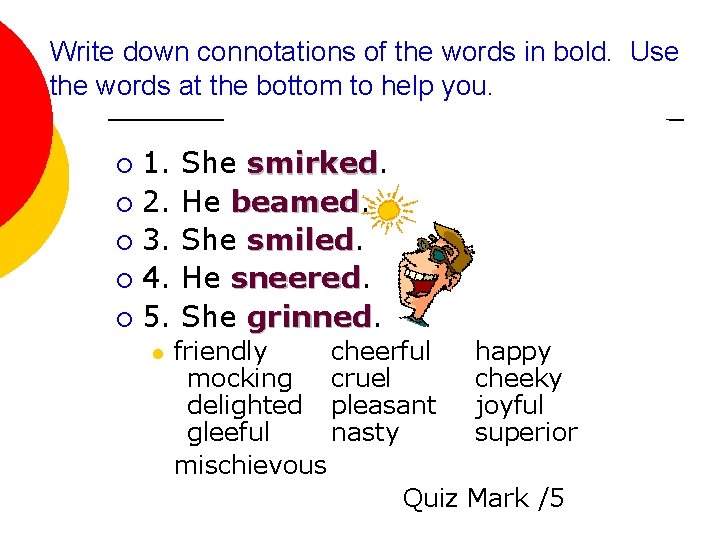 Write down connotations of the words in bold. Use the words at the bottom