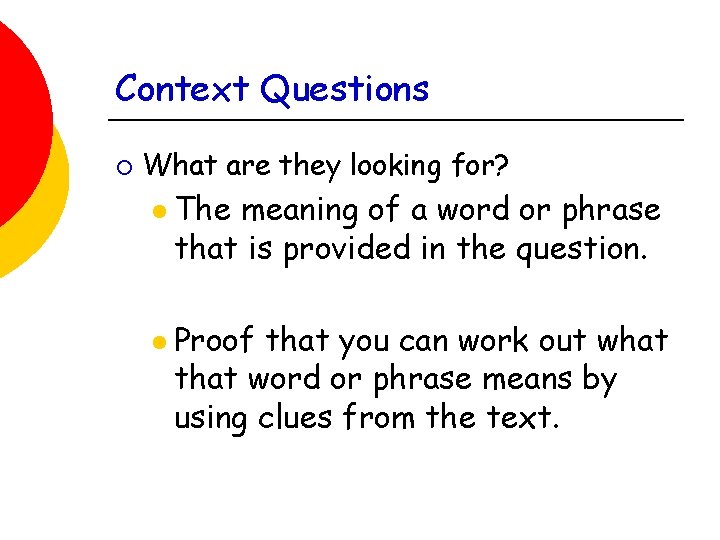 Context Questions ¡ What are they looking for? l The meaning of a word