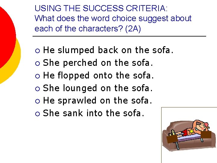USING THE SUCCESS CRITERIA: What does the word choice suggest about each of the