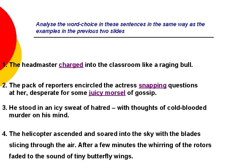 Analyse the word-choice in these sentences in the same way as the examples in