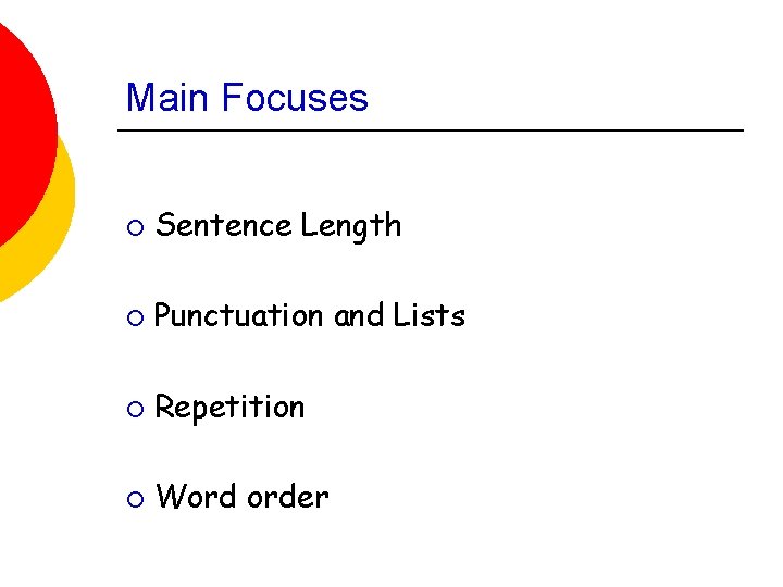Main Focuses ¡ Sentence Length ¡ Punctuation and Lists ¡ Repetition ¡ Word order