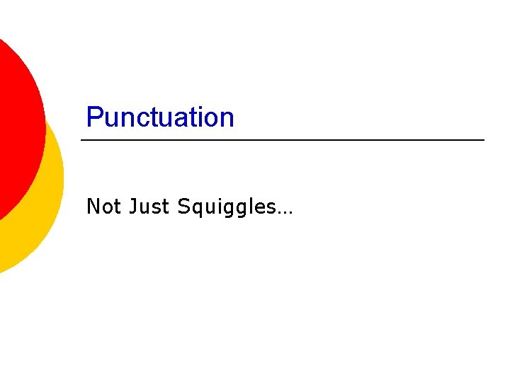 Punctuation Not Just Squiggles… 