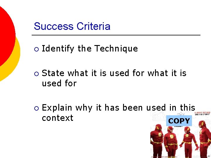 Success Criteria ¡ ¡ ¡ Identify the Technique State what it is used for