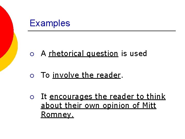 Examples ¡ A rhetorical question is used ¡ To involve the reader. ¡ It