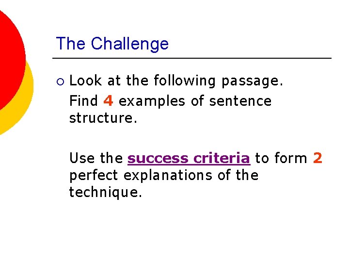 The Challenge ¡ Look at the following passage. Find 4 examples of sentence structure.