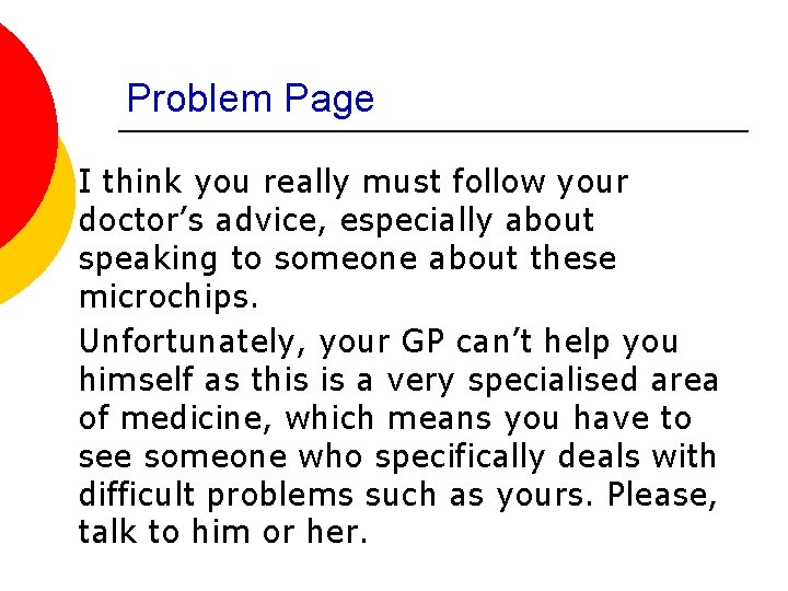 Problem Page I think you really must follow your doctor’s advice, especially about speaking