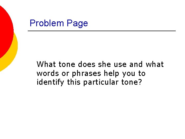 Problem Page What tone does she use and what words or phrases help you