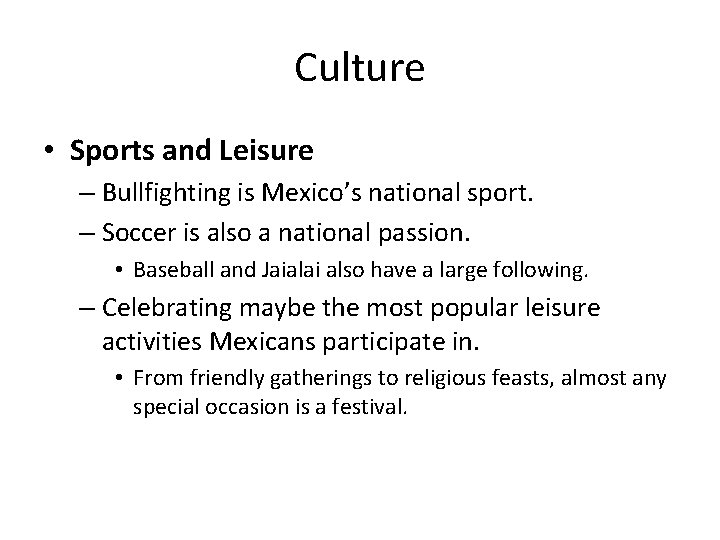 Culture • Sports and Leisure – Bullfighting is Mexico’s national sport. – Soccer is