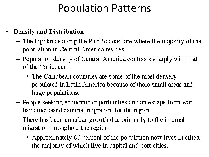 Population Patterns • Density and Distribution – The highlands along the Pacific coast are