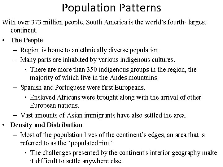 Population Patterns With over 373 million people, South America is the world’s fourth- largest