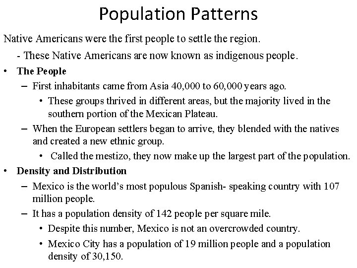 Population Patterns Native Americans were the first people to settle the region. - These
