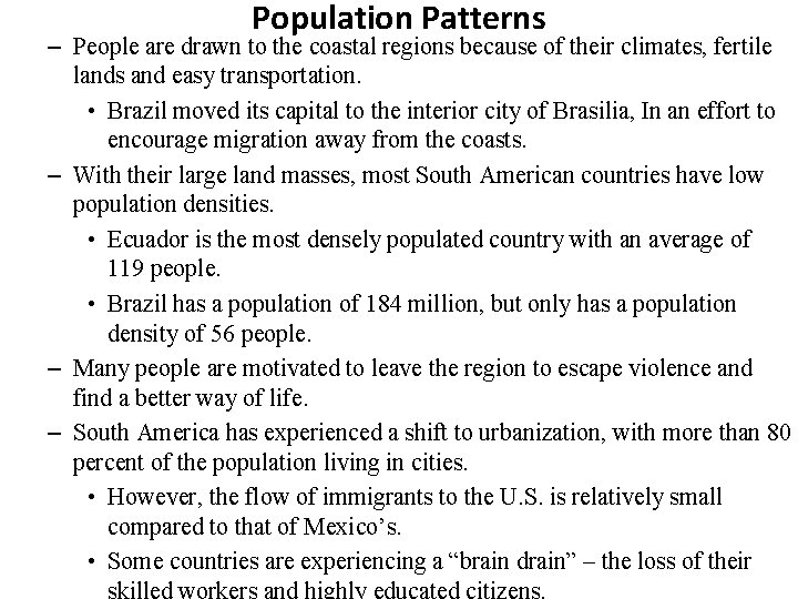 Population Patterns – People are drawn to the coastal regions because of their climates,