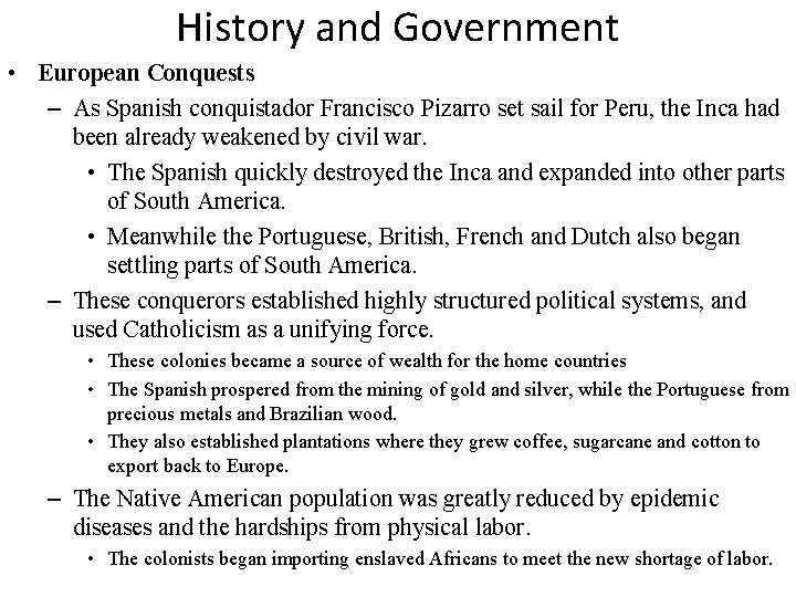 History and Government • European Conquests – As Spanish conquistador Francisco Pizarro set sail