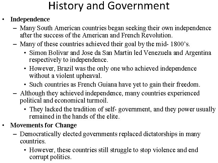 History and Government • Independence – Many South American countries began seeking their own