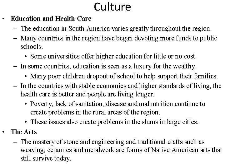 Culture • Education and Health Care – The education in South America varies greatly