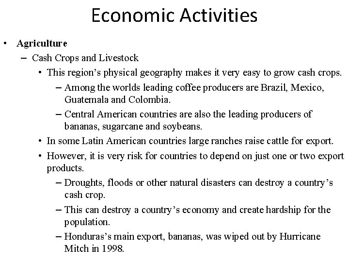 Economic Activities • Agriculture – Cash Crops and Livestock • This region’s physical geography