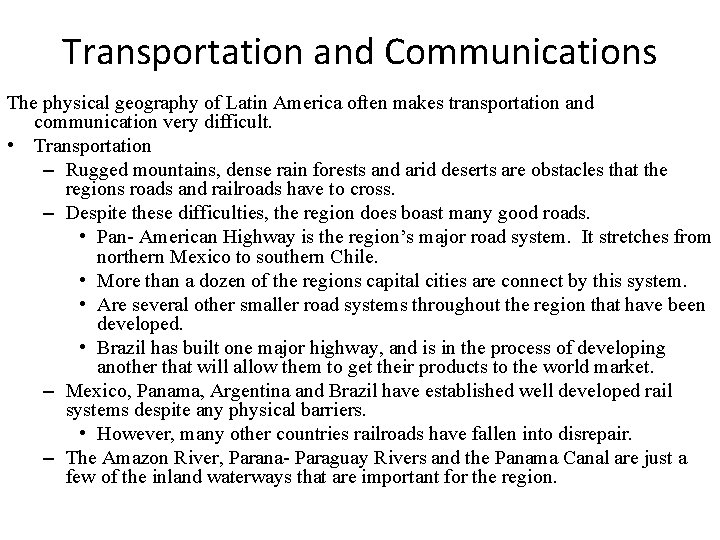 Transportation and Communications The physical geography of Latin America often makes transportation and communication