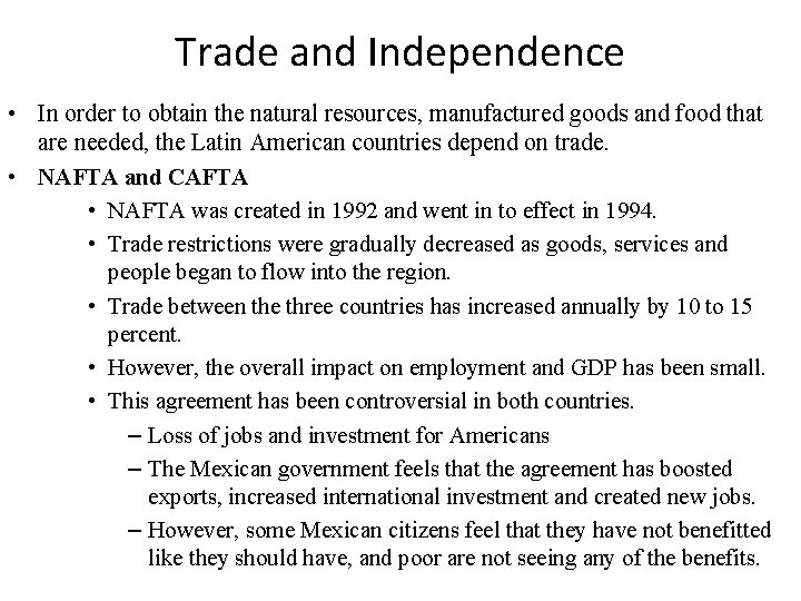 Trade and Independence • In order to obtain the natural resources, manufactured goods and