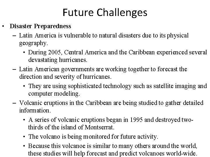 Future Challenges • Disaster Preparedness – Latin America is vulnerable to natural disasters due