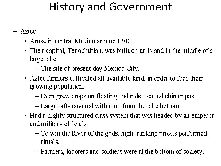 History and Government – Aztec • Arose in central Mexico around 1300. • Their