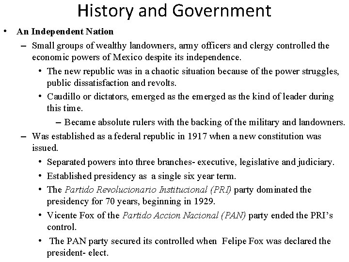 History and Government • An Independent Nation – Small groups of wealthy landowners, army