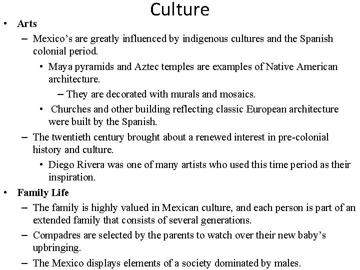 Culture • Arts – Mexico’s are greatly influenced by indigenous cultures and the Spanish
