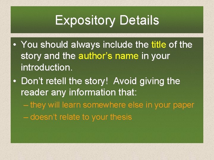 Expository Details • You should always include the title of the story and the