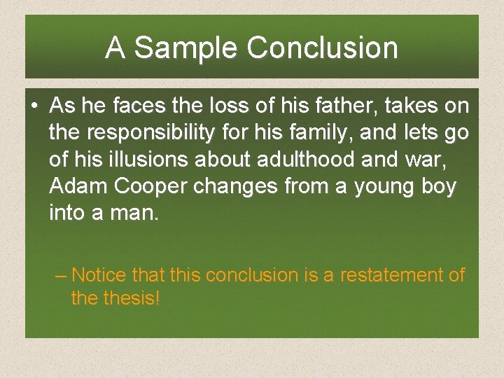 A Sample Conclusion • As he faces the loss of his father, takes on