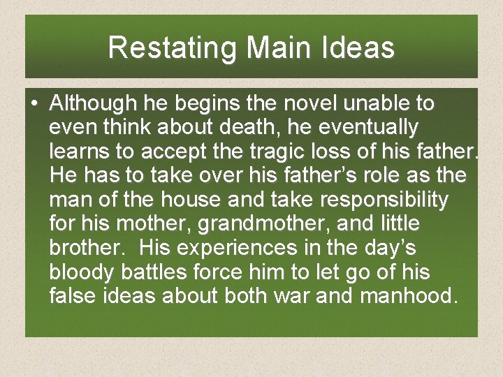 Restating Main Ideas • Although he begins the novel unable to even think about