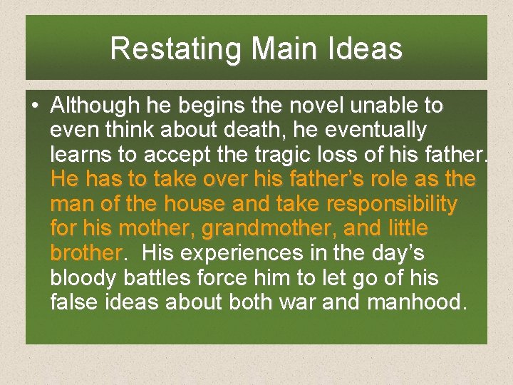 Restating Main Ideas • Although he begins the novel unable to even think about