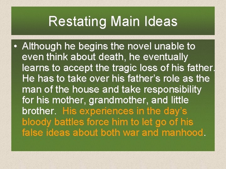 Restating Main Ideas • Although he begins the novel unable to even think about