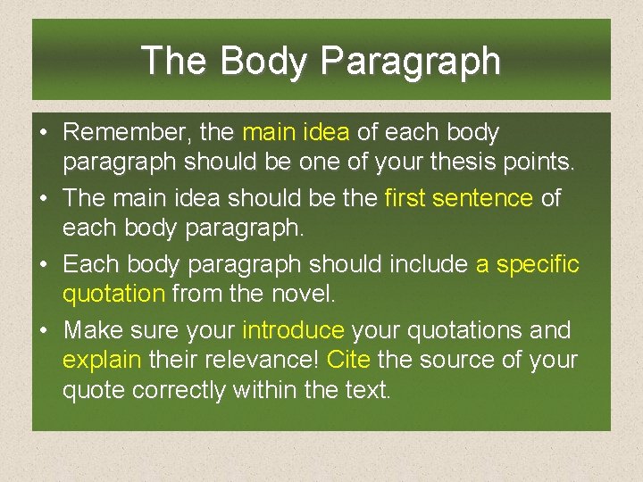 The Body Paragraph • Remember, the main idea of each body paragraph should be