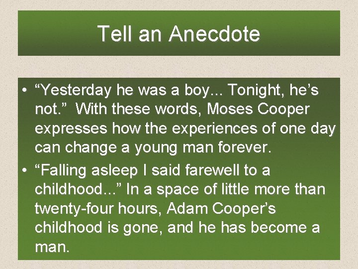 Tell an Anecdote • “Yesterday he was a boy. . . Tonight, he’s not.
