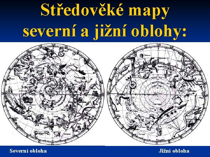 Středověké mapy severní a jižní oblohy: Severní obloha Jižní obloha 