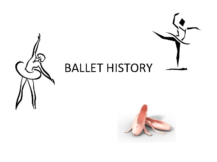 BALLET HISTORY 