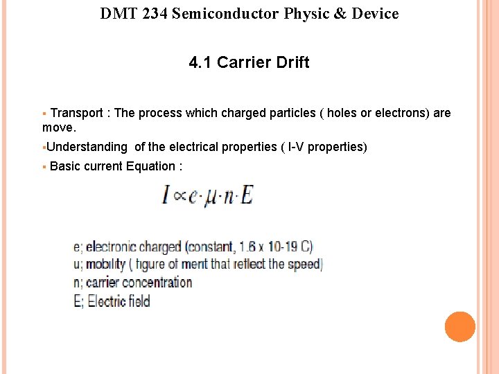 DMT 234 Semiconductor Physic & Device 4. 1 Carrier Drift Transport : The process DMT 234 Semiconductor Physic & Device 4. 1 Carrier Drift Transport : The process