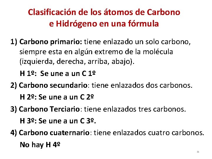 Clasificación de los átomos de Carbono e Hidrógeno en una fórmula 1) Carbono primario: