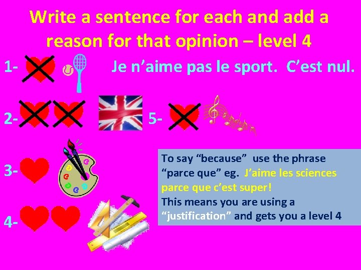 Write a sentence for each and add a reason for that opinion – level