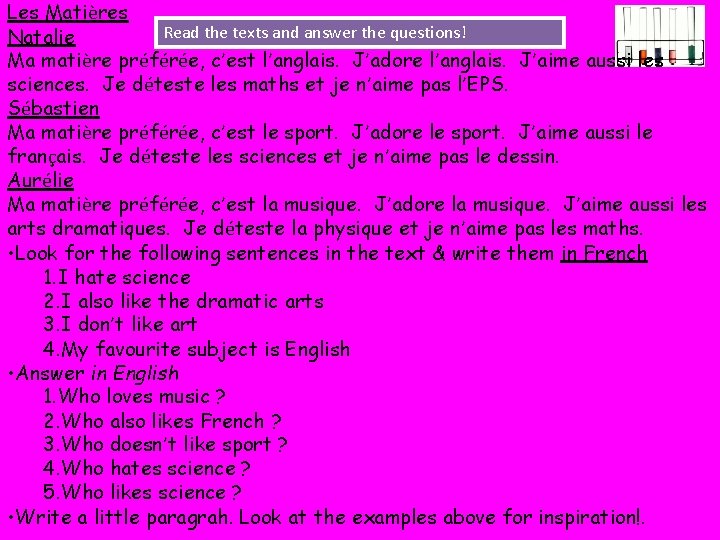 Les Matières Read the texts and answer the questions! Natalie Ma matière préférée, c’est