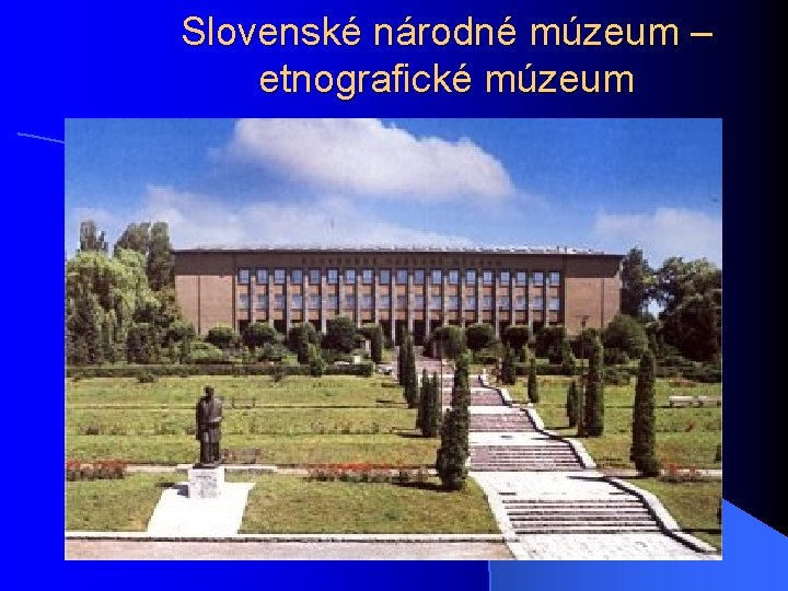 Slovenské národné múzeum – etnografické múzeum 
