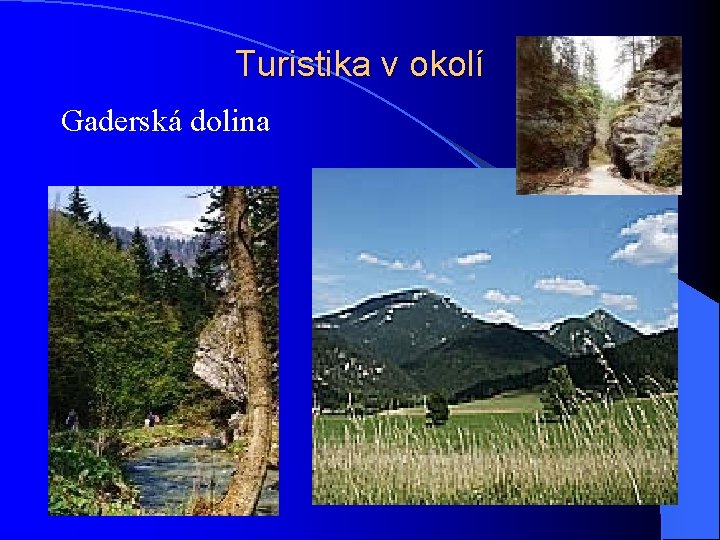 Turistika v okolí Gaderská dolina 