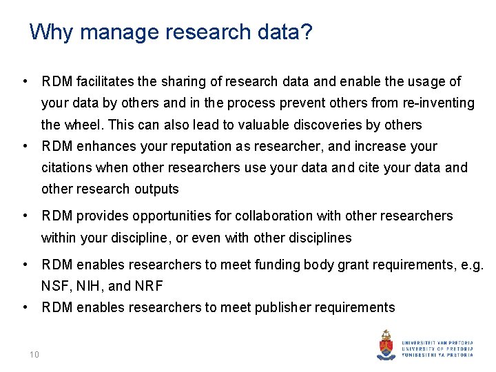 Why manage research data? • RDM facilitates the sharing of research data and enable