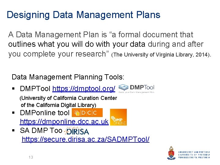 Designing Data Management Plans A Data Management Plan is “a formal document that outlines