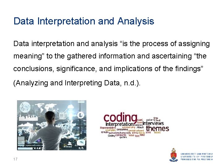 Data Interpretation and Analysis Data interpretation and analysis “is the process of assigning meaning”