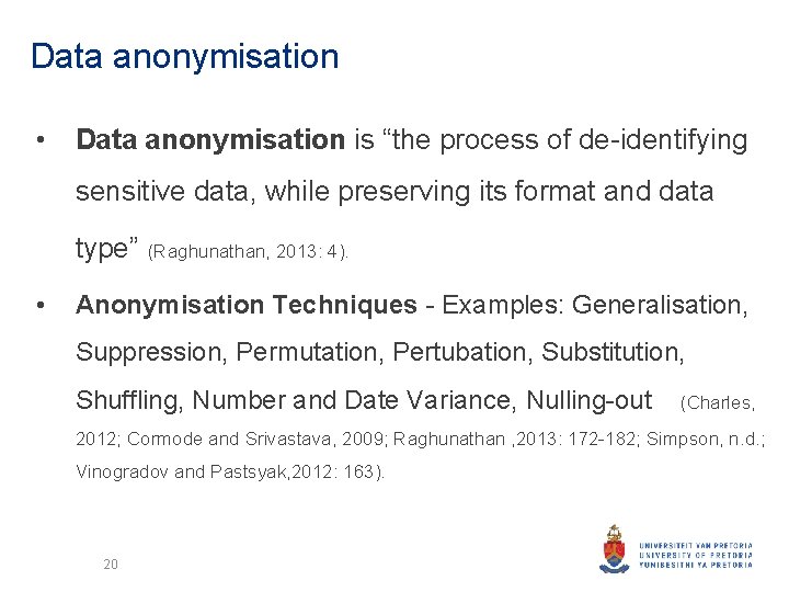 Data anonymisation • Data anonymisation is “the process of de-identifying sensitive data, while preserving