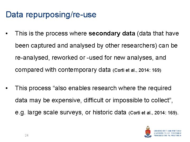 Data repurposing/re-use • This is the process where secondary data (data that have been