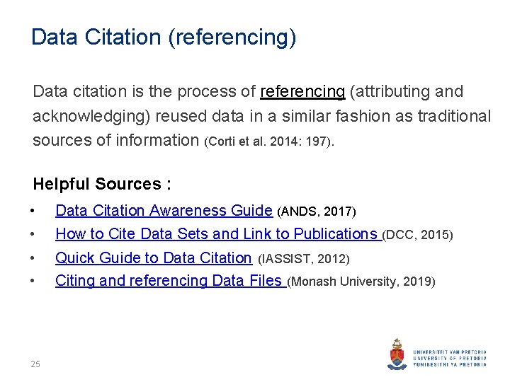 Data Citation (referencing) Data citation is the process of referencing (attributing and acknowledging) reused