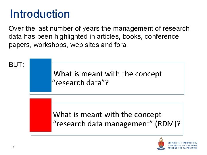 Introduction Over the last number of years the management of research data has been