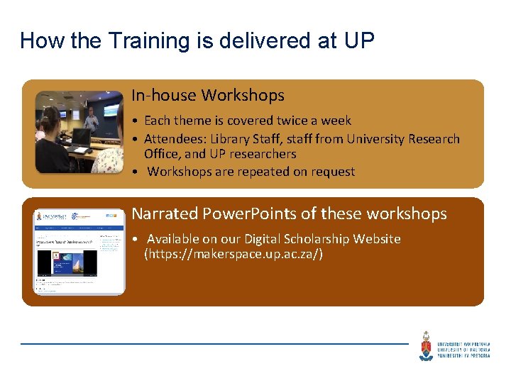 How the Training is delivered at UP In-house Workshops • Each theme is covered