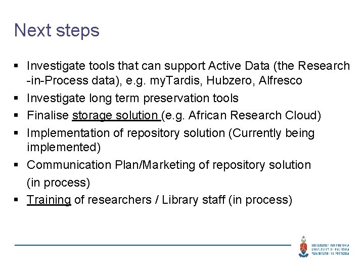 Next steps § Investigate tools that can support Active Data (the Research -in-Process data),